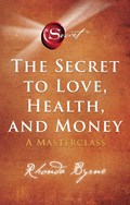The Secret to Love, Health and Money - Nederlandse editie | Rhonda Byrne | 