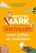 Meester Mark: Survivalgids voor juffen en meesters | Mark van der Werf | 