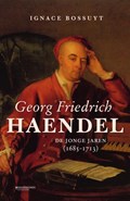 George Friedrich Haendel. De jonge jaren (1685-1713) | Ignace Bossuyt | 