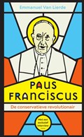 Paus Franciscus. De conservatieve revolutionair | Emmanuel Van Lierde | 