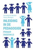 Inleiding in de pedagogiek - primair onderwijs | Annemarie Becker ; Harry Mungra | 