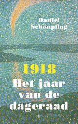 1918 Het jaar van de dageraad | Daniel Schönpflug | 9789023449492