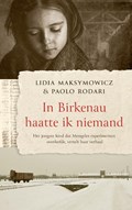 In Birkenau haatte ik niemand | Lidia Maksymowicz ; Paolo Rodari | 