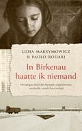 In Birkenau haatte ik niemand | Lidia Maksymowicz ; Paolo Rodari | 