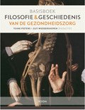 Basisboek Filosofie en geschiedenis van de gezondheidszorg | Toine Pieters ; Guy Widdershoven | 