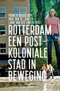 Rotterdam, een postkoloniale stad in beweging | Francio Guadeloupe ; Paul van de Laar ; Liane van der Linden | 