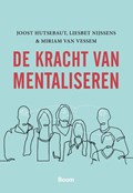 De kracht van mentaliseren | Joost Hutsebaut ; Liesbet Nijssens ; Miriam van Vessem | 