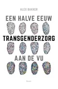 Een halve eeuw transgenderzorg aan de VU | Alex Bakker | 