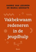 Vakbekwaam redeneren in de jeugdhulp | Harrie van Leeuwen ; Marca Geeraets | 