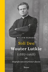 Soli Deo – Wouter Lutkie (1887-1968) | Willem Huberts | 9789024446414