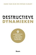 Destructieve dynamieken | Hans van Dijk ; Stefan Cloudt | 