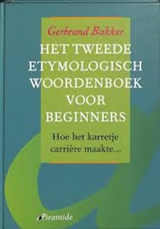 Het tweede etymologisch woordenboek voor beginners of Hoe het karretje carrière maakte...