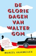 De gloriedagen van Walter Gom | Marcel Vaarmeijer | 