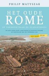 Het oude Rome. Op vakantie naar de gladiatoren! | Philip Matyszak | 9789025300975