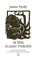Ik ben Elijah Thrush | James Purdy | 