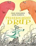 Tyrannosaurus Drup | Julia Donaldson ; David Roberts | 