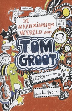 Tom Groot 1 : De waanzinnige wereld van Tom Groot