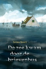 De zee kwam door de brievenbus | Selma Noort | 9789025867645
