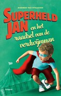 Superheld Jan en het raadsel van de verdwijnman | Harmen van Straaten | 