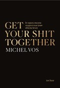 Get your shit together | Michel Vos | 