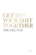 Get your shit together | Michel Vos | 