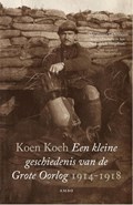 Een kleine geschiedenis van de Grote Oorlog | Koen Koch | 
