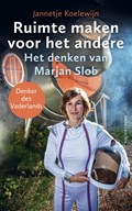 Ruimte maken voor het andere | Marjan Slob ; Jannetje Koelewijn | 