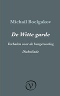 De Witte garde / Verhalen over de burgeroorlog / Diaboliade | Michail Boelgakov | 