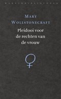 Pleidooi voor de rechten van de vrouw | Mary Wollstonecraft&, Willem Visser (vertaling)& Jabik Veenbaas (inleiding) | 
