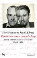 Een halve eeuw vriendschap | Koos Schuur ; Jan G. Elburg | 