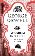 Waarom ik schrijf | George Orwell&, Hein Aalders (voorwoord)& Olaf Brenninkmeijer, Lore Coutinho, Martin Schouten, Arie Storm (vertaling) | 