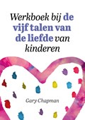 Werkboek bij de vijf talen van de liefde van kinderen | Gary Chapman | 