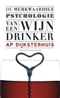 De merkwaardige psychologie van een wijndrinker | Ap Dijksterhuis | 