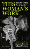 This Woman's Work | Sinéad Gleeson ; Kim Gordon | 