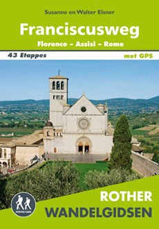 Franciscusweg : wandelgids van Florence via Assisi naar Rome. (ca. 600 km)