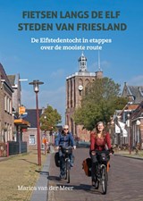 Fietsen langs de elf steden van Friesland | Marica van der Meer | 9789038928456