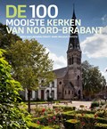De 100 mooiste kerken van Noord-Brabant | Wies van Leeuwen | 