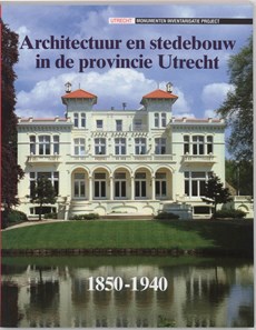 Architectuur en stedebouw in de provincie Utrecht, 1850-1940