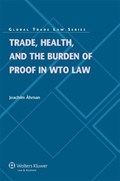Trade, Health, and the Burden of Proof in WTO Law | Joachim Ahman | 