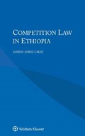 Competition Law in Ethiopia | Asress Adimi Gikay | 
