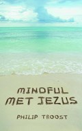 Mindful met Jezus | Philip Troost | 