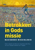 Betrokken in Gods missie | Jan van 't Spijker ; E.a. | 