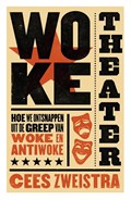 Woke theater | Cees Zweistra | 