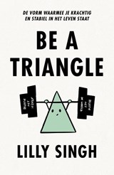 Be a Triangle | Lilly Singh | 9789043925617