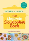 Bored of Lunch - Het gezonde slowcooker boek | Nathan Anthony | 