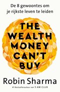 The Wealth Money Can't Buy - Nederlandse editie | Robin Sharma | 