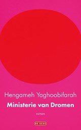 Ministerie van dromen | Hengameh Yaghoobifarah | 9789044546552