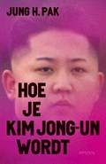 Hoe je Kim Jong-un wordt | Jung Pak | 