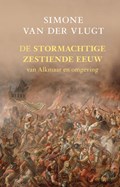 De stormachtige zestiende eeuw | Simone van der Vlugt | 
