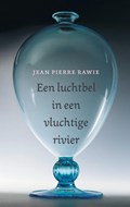 Een luchtbel in een vluchtige rivier | Jean Pierre Rawie | 